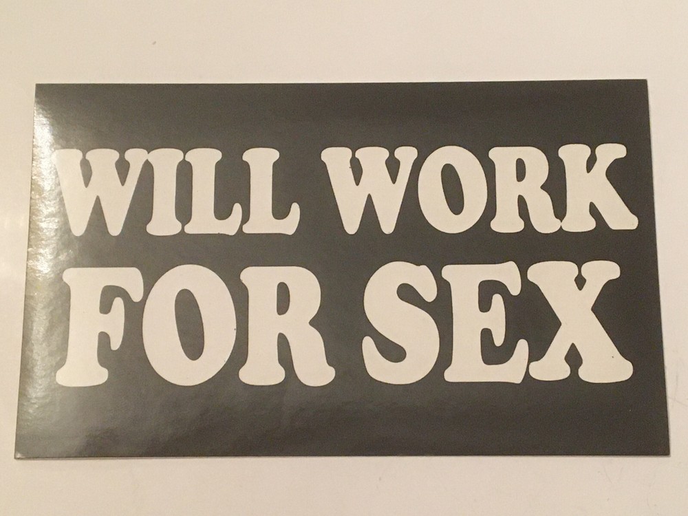 Will Work For Sex Black and white 3″x5″ rectangular glossy sticker