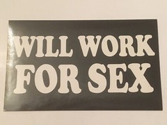 Will Work For Sex Black and white 3″x5″ rectangular glossy sticker