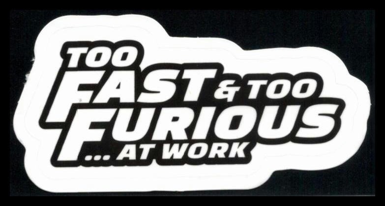 Too Fast & Too Furious… At Work Sticker 3 Inches x 2 Inches Skateboard Decals