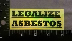 LEGALIZE ASBESTOS HOLO Prismatic Vinyl Sticker/Decal 1.5×4” NICE!! Funny