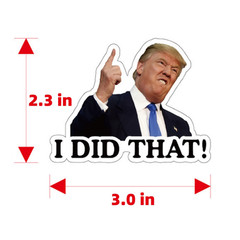 100-400 Trump Stickers I Did That Gas Pump Waterproof Vinyl Funny Humor Sticker