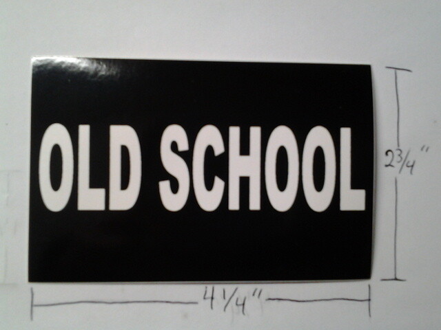 OLD SCHOOL STICKER 4 1/4 X 2 3/4 INCH INDOOR / OUTDOOR QUALITY VINYL MADE IN US