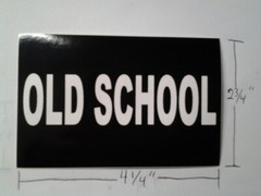 OLD SCHOOL STICKER 4 1/4 X 2 3/4 INCH INDOOR / OUTDOOR QUALITY VINYL MADE IN US