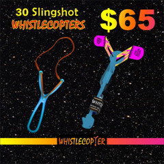 30 Slingshot WHISTLECOPTERS for $65! Incredible PRICE !!!!!!!!!!!!!!!!!!