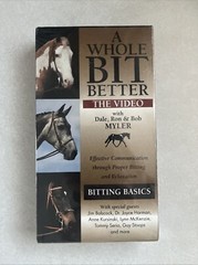 NEW SEALED VHS A WHOLE BIT BETTER Bitting BASICS for HORSES Dale Ron Bob MYLER