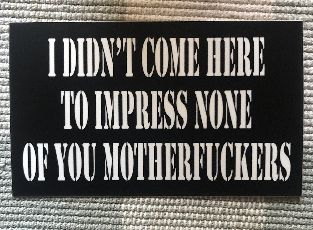 Sticker I Didn’t Come Here To Impress None Of You Motherf***kers Matte Black 3×5