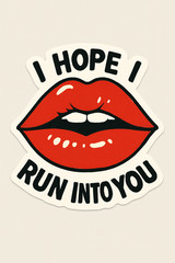 I Hope I Run Into You Lipstick Vinyl Sticker • 3″ Waterproof Decal • Funny Sassy